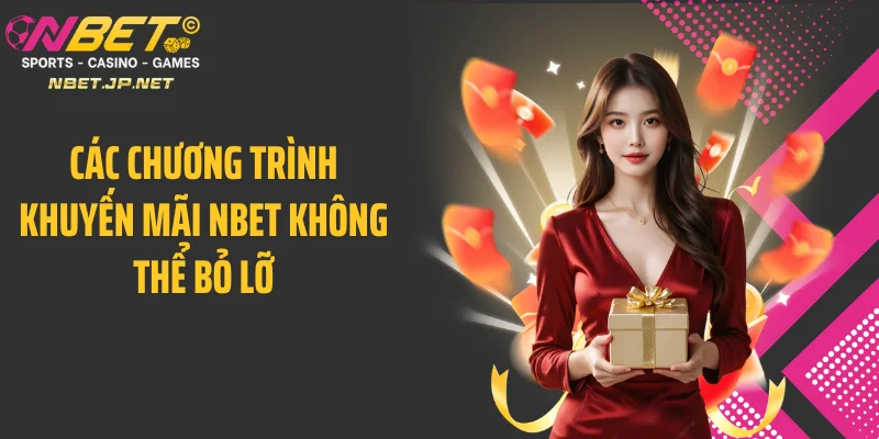 Các chương trình khuyến mãi NBET không thể bỏ lỡ