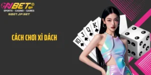 Cách chơi xì dách - Cam kết tránh thua 99% ngay ván đầu