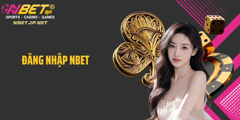  Đăng nhập Nbet: Truy cập tài khoản cá cược chỉ với vài bước