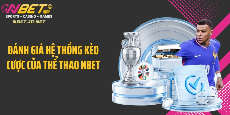 Đánh giá hệ thống kèo cược của thể thao NBET