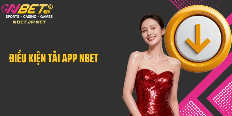Điều kiện tải app Nbet
