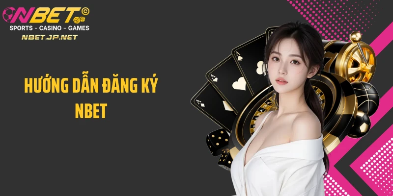 Hướng dẫn đăng ký Nbet