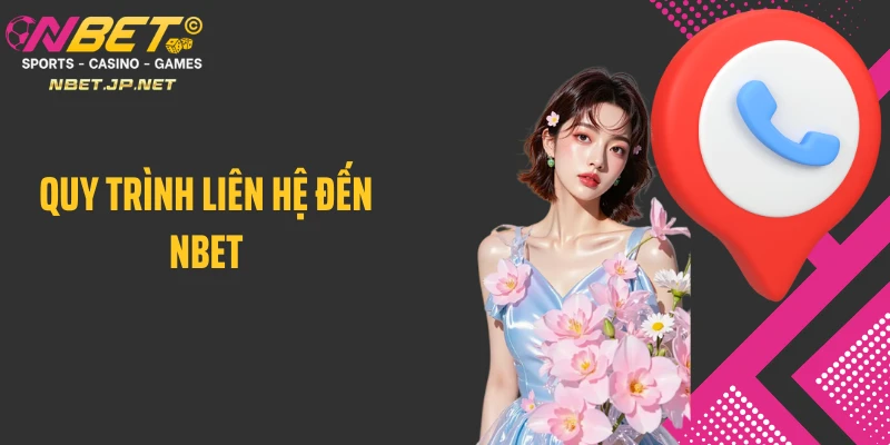Quy trình liên hệ đến Nbet