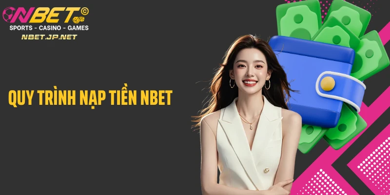 Quy trình nạp tiền Nbet